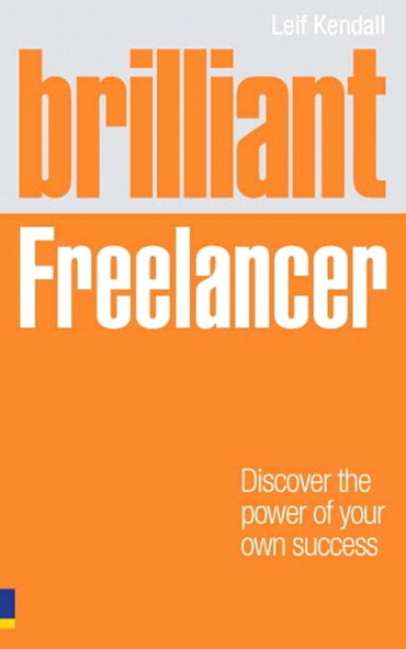 Brilliant Freelancer: Discover The Power Of Your Own Success, 1st edition