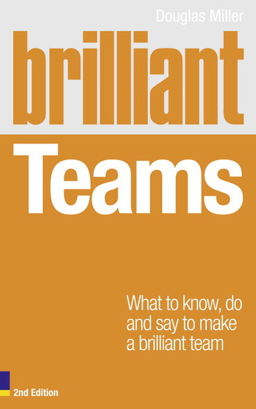 Brilliant Teams: What To Know, Do and Say To Make A Brilliant Team, 2nd edition
