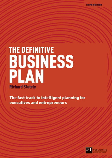 Definitive Business Plan, The: The Fast Track To Intelligent Planning For Executives and Entrepreneurs, 3rd edition