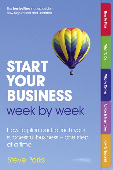 Start Your Business Week by Week: How To Plan and Launch Your Successful Business - One Step At A Time, 2nd edition