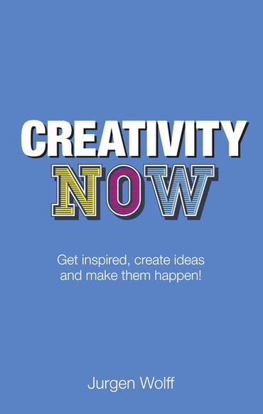 Creativity Now: Get Inspired, Create Ideas and Make Them Happen Now!, 2nd edition