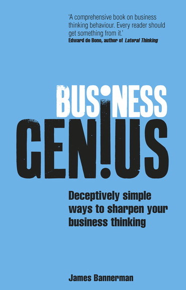 Business Genius: Deceptively Simple Ways To Sharpen Your Business Thinking, 1st edition