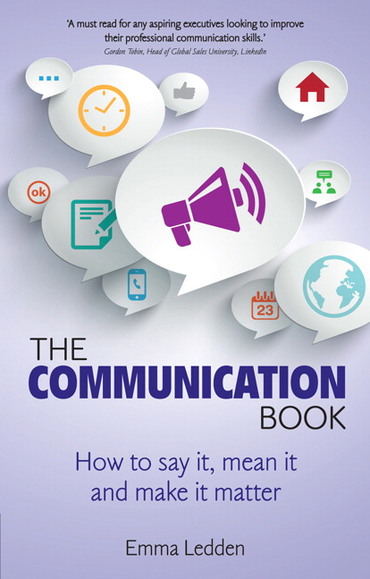 Communication Book, The: How To Say It, Mean It, and Make It Matter, 1st edition