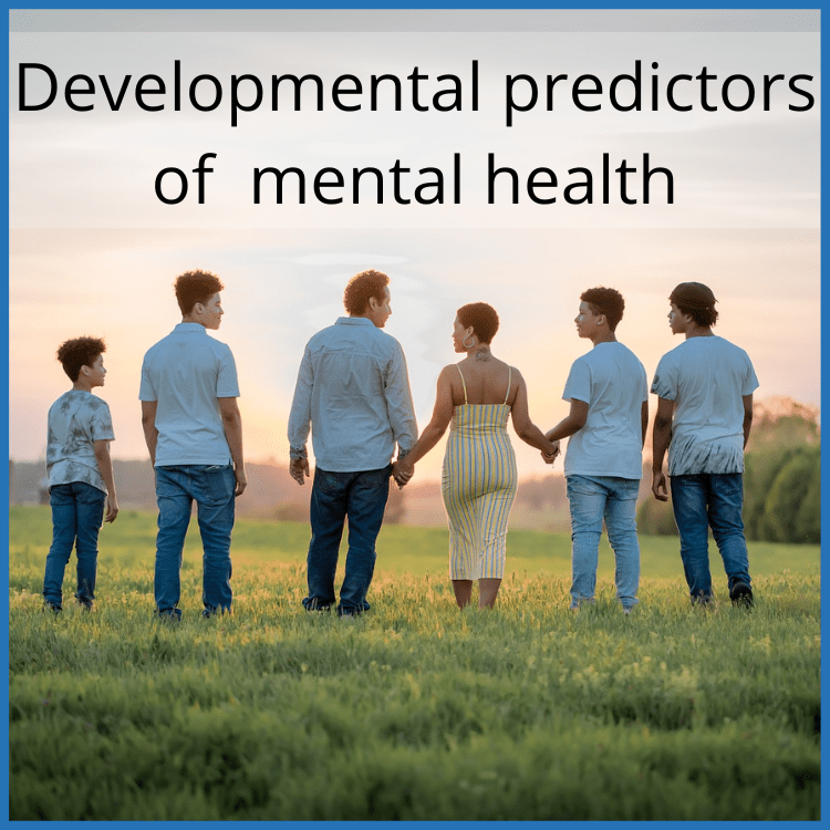 Developmental predictors of mental health