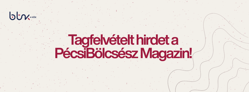 MUNKALEHETŐSÉG – PécsiBölcsész Magazin Szerkesztőségi Tag