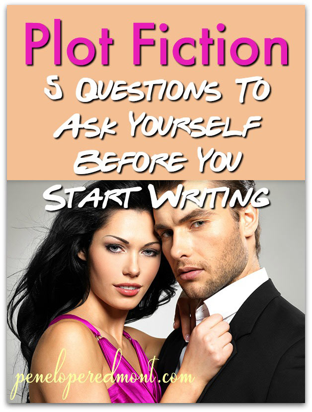 Plot Fiction: 5 Questions To Ask Yourself Before You Start Writing