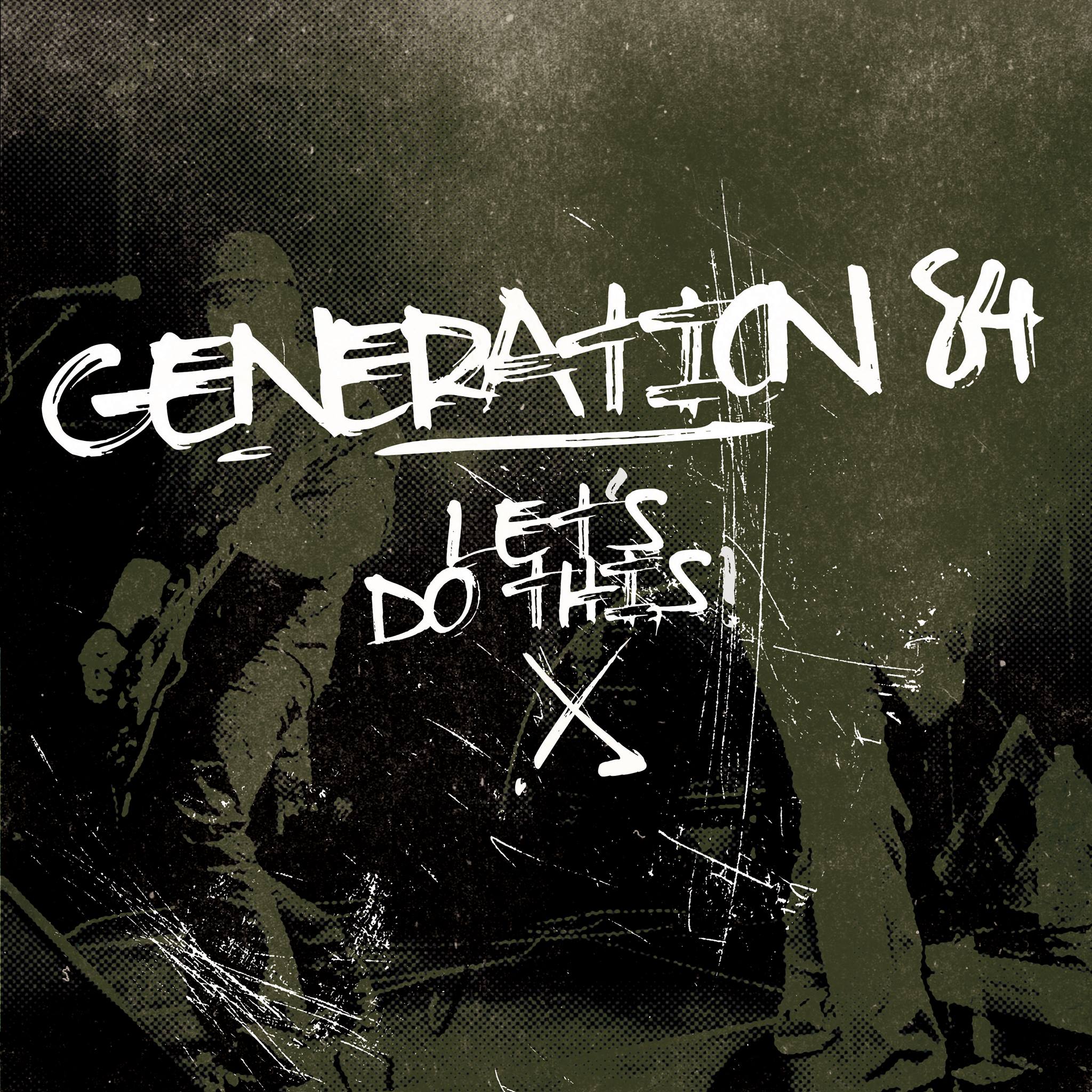 Generation 84 - Let's Do This