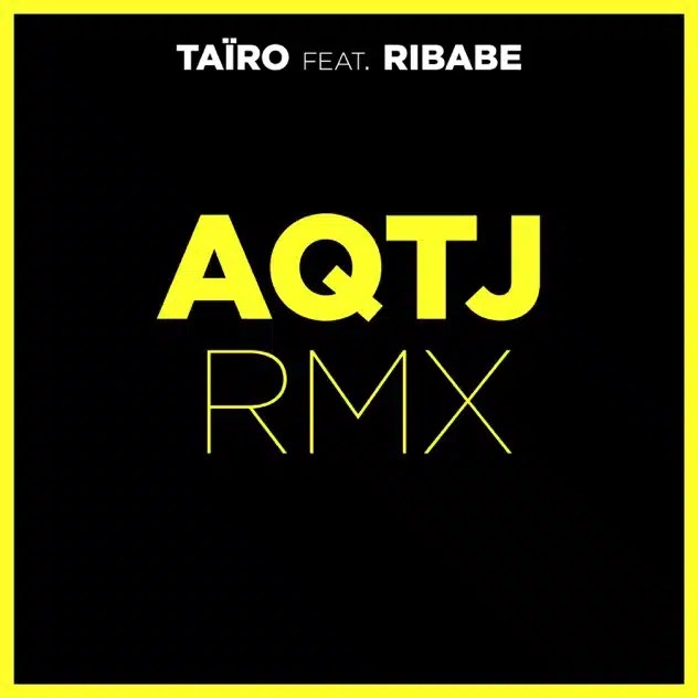 Taïro x Ribabe – AQTJ RMX