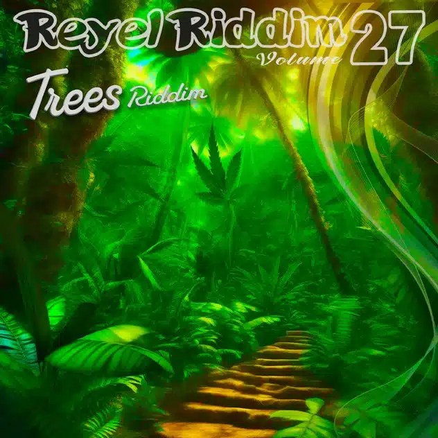 Reyel Riddim, vol.27 – Trees Riddim