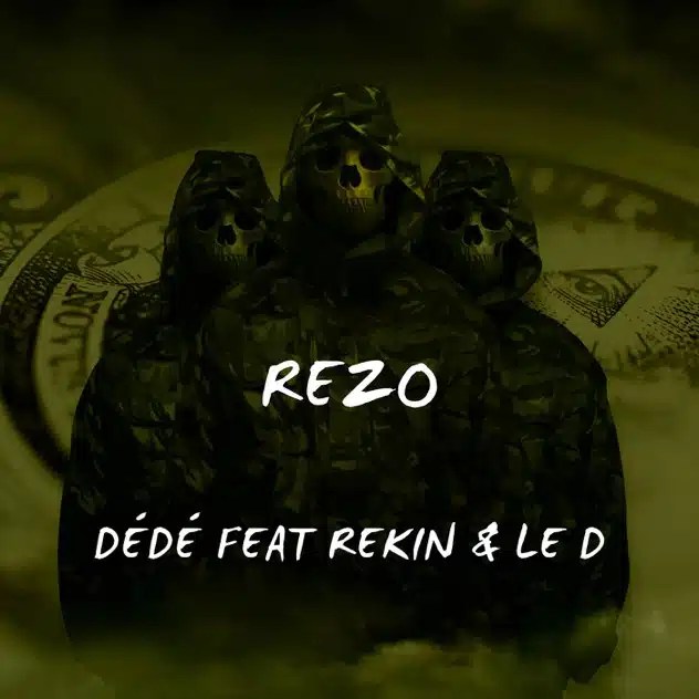DÉDÉ x Rekin x Le D – Rezo