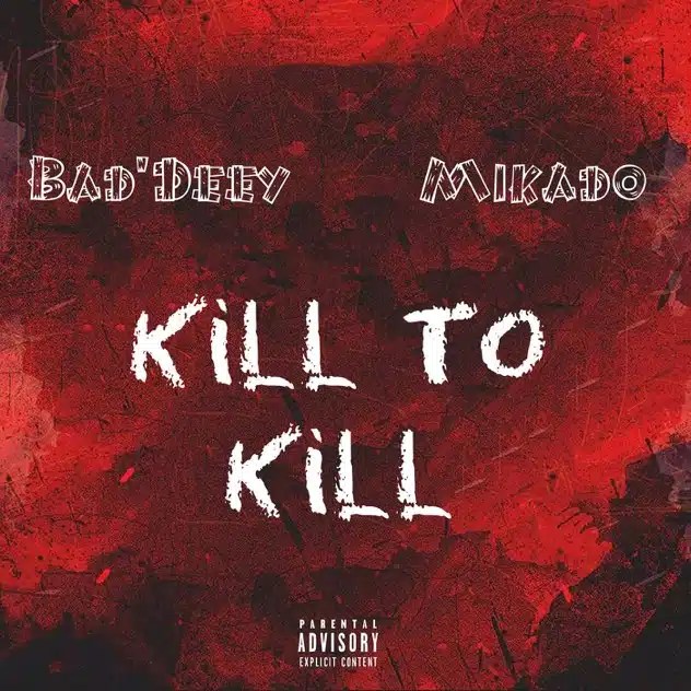 Bad&rsquo;Deey – Kill To Kill