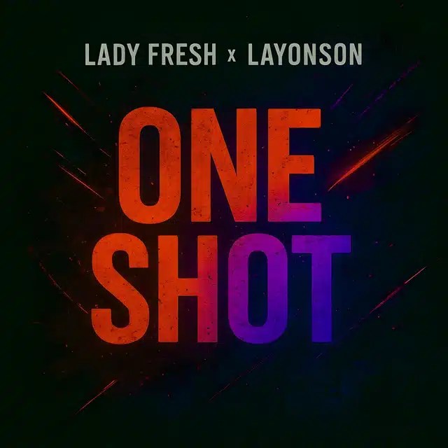 Lady Fresh x Layonson – One Shot