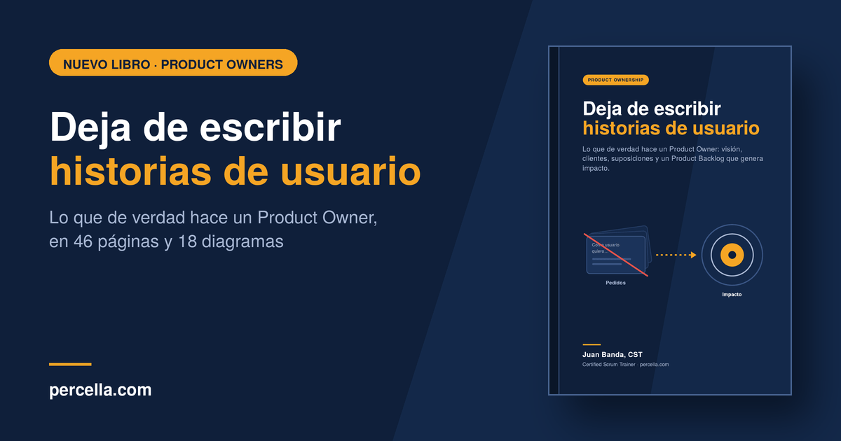 Portada del libro Deja de escribir historias de usuario, de Juan Banda: lo que de verdad hace un Product Owner.