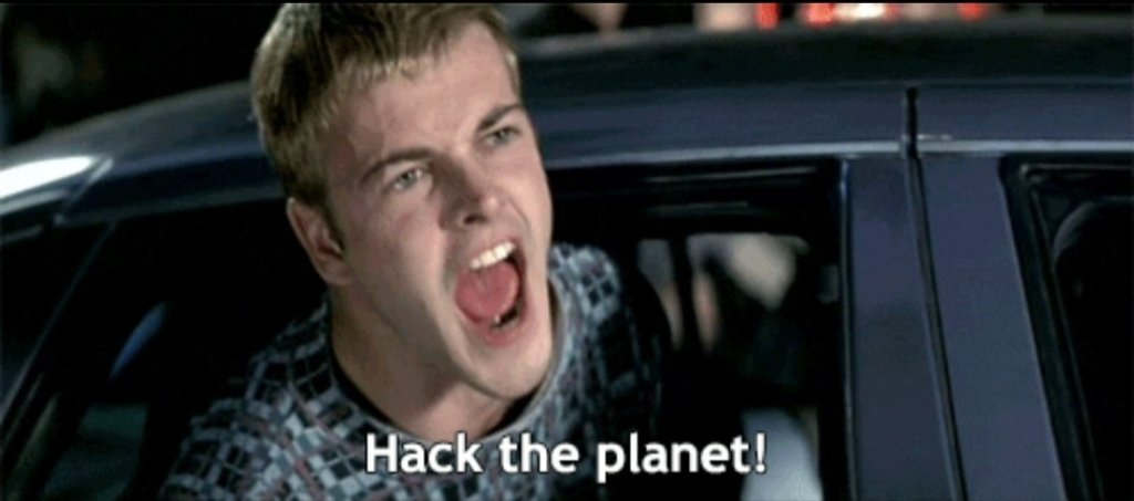 Hack the planet.