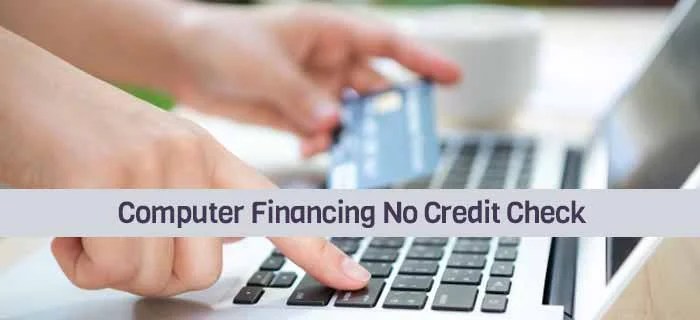 Where Can I Find Computer Financing No Credit Check On Easy Terms Computer Financing No Credit Check 