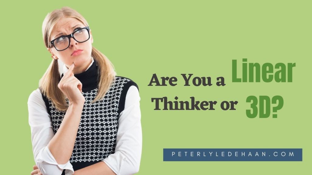 Are You A Linear Thinker Or 3D Are you a linear thinker or 3d