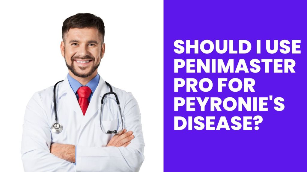Should i use PeniMaster Pro for Peyronie's disease?