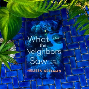 What the Neighbors Saw by Melissa Adelman is a debut psychological thriller novel with jaw dropping twists and a diverse lead with a compelling backstory