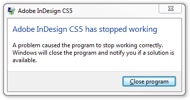 Adobe InDesign CS5 has stopped working