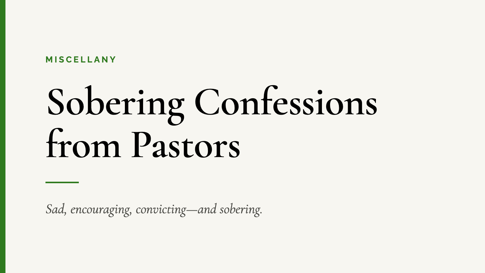 Sobering Confessions from Pastors — Sad, encouraging, convicting—and sobering.