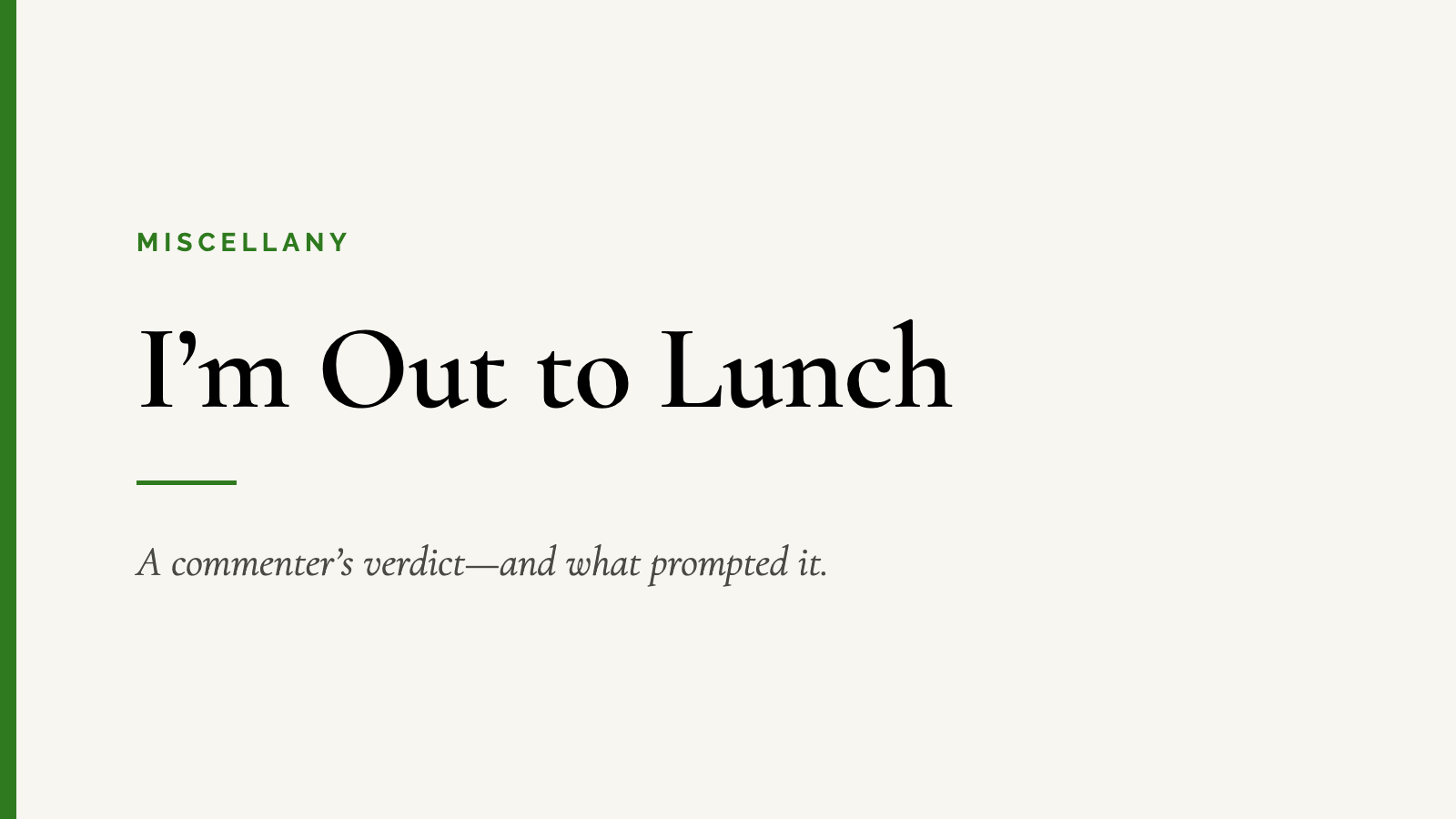 I’m Out to Lunch — A commenter’s verdict—and what prompted it.