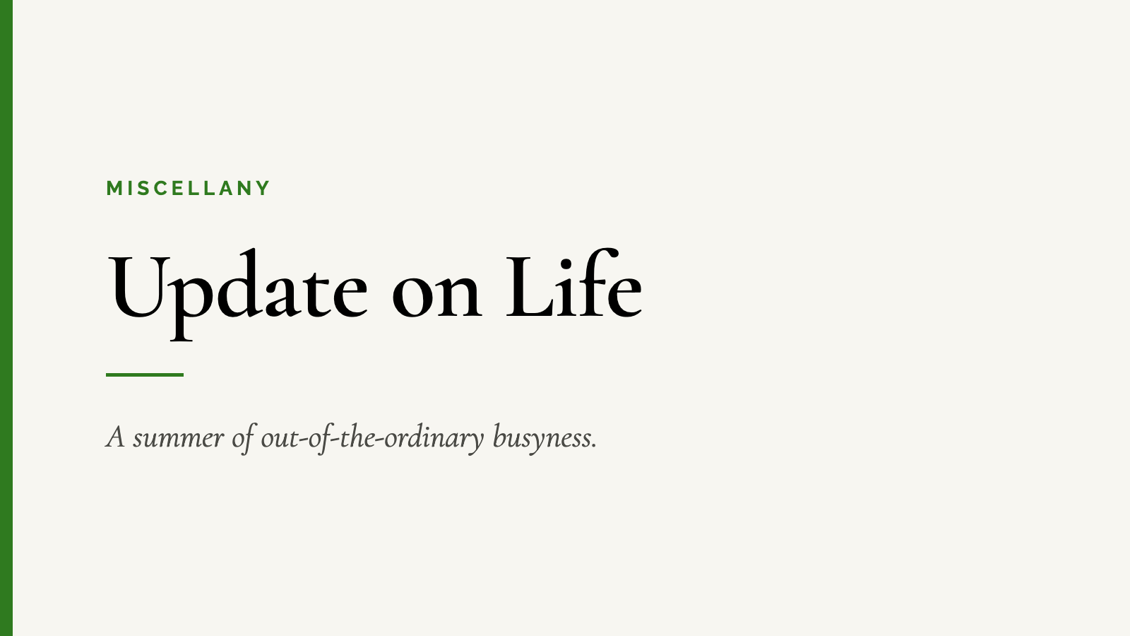 Update on Life — A summer of out-of-the-ordinary busyness.