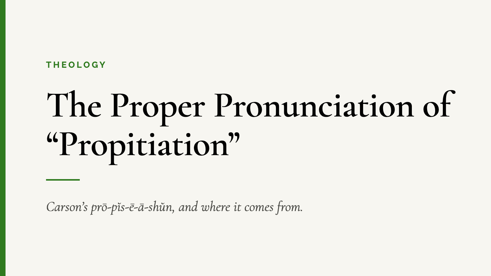 The Proper Pronunciation of “Propitiation” — Carson’s prō-pĭs-ē-ā-shŭn, and where it comes from.