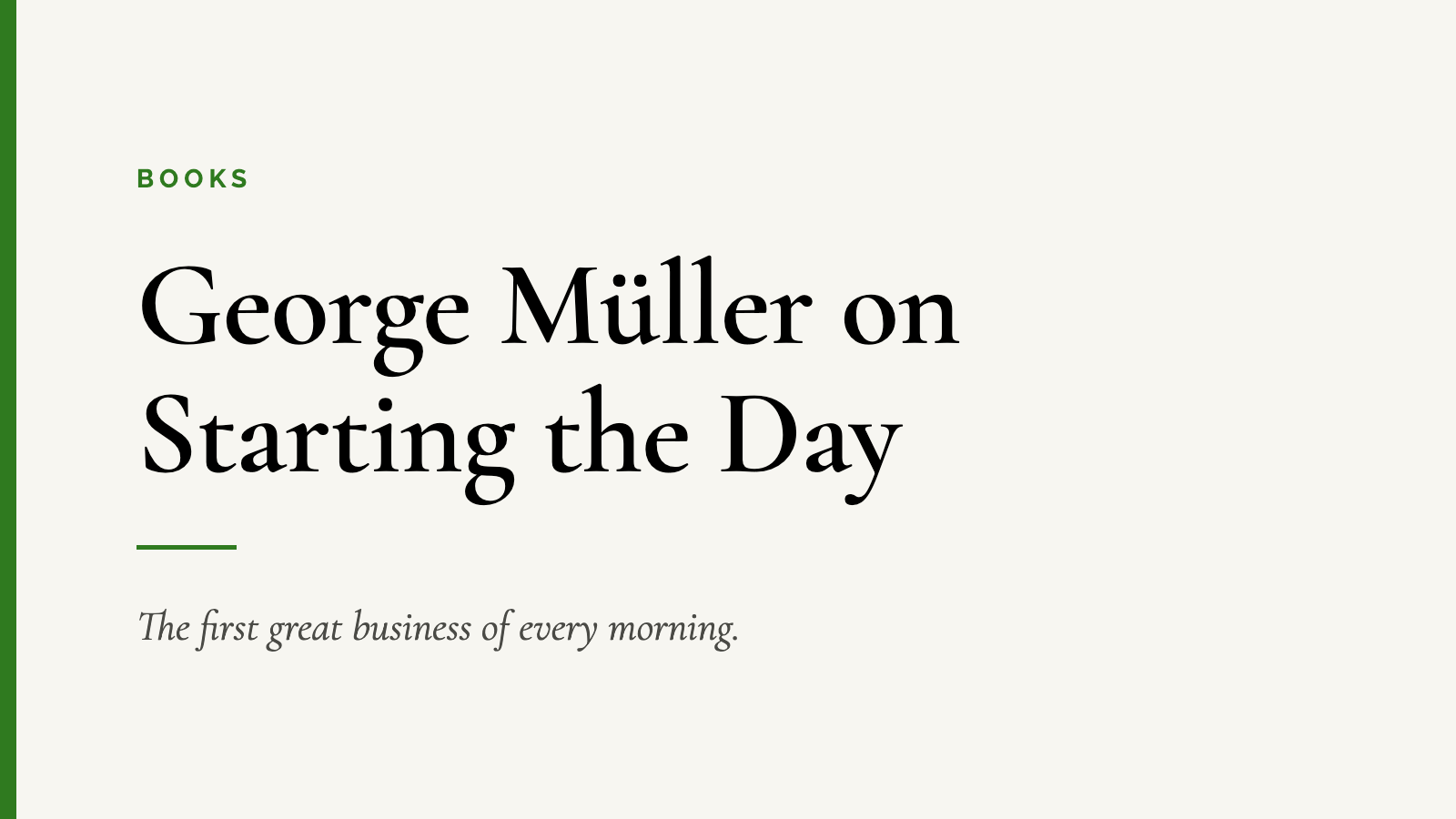 George Müller on Starting the Day — The first great business of every morning.