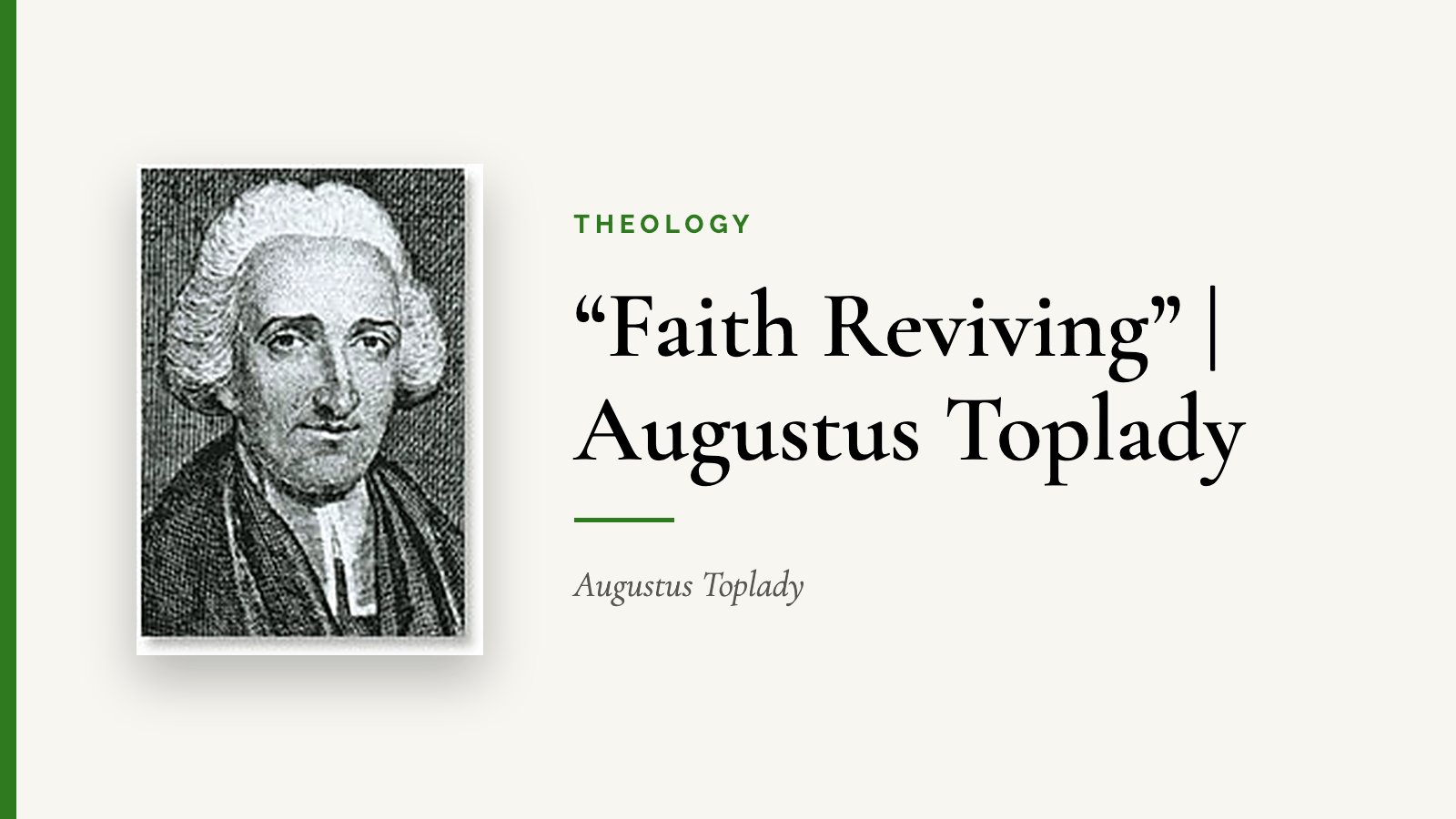 “Faith Reviving” | Augustus Toplady — Augustus Toplady