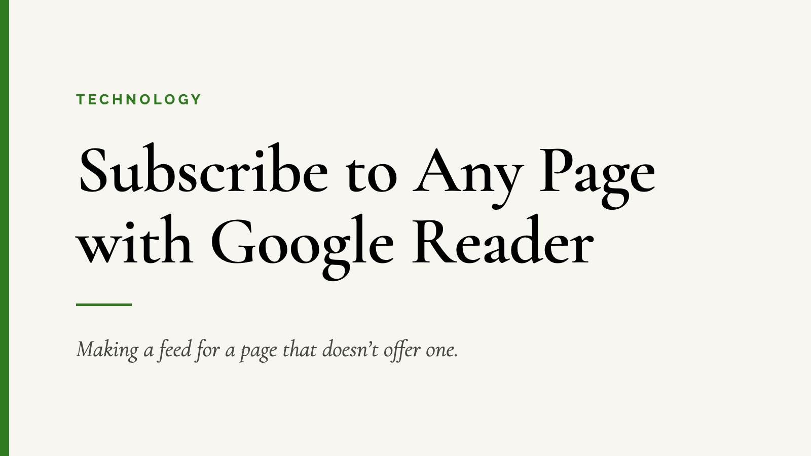Subscribe to Any Page with Google Reader — Making a feed for a page that doesn’t offer one.