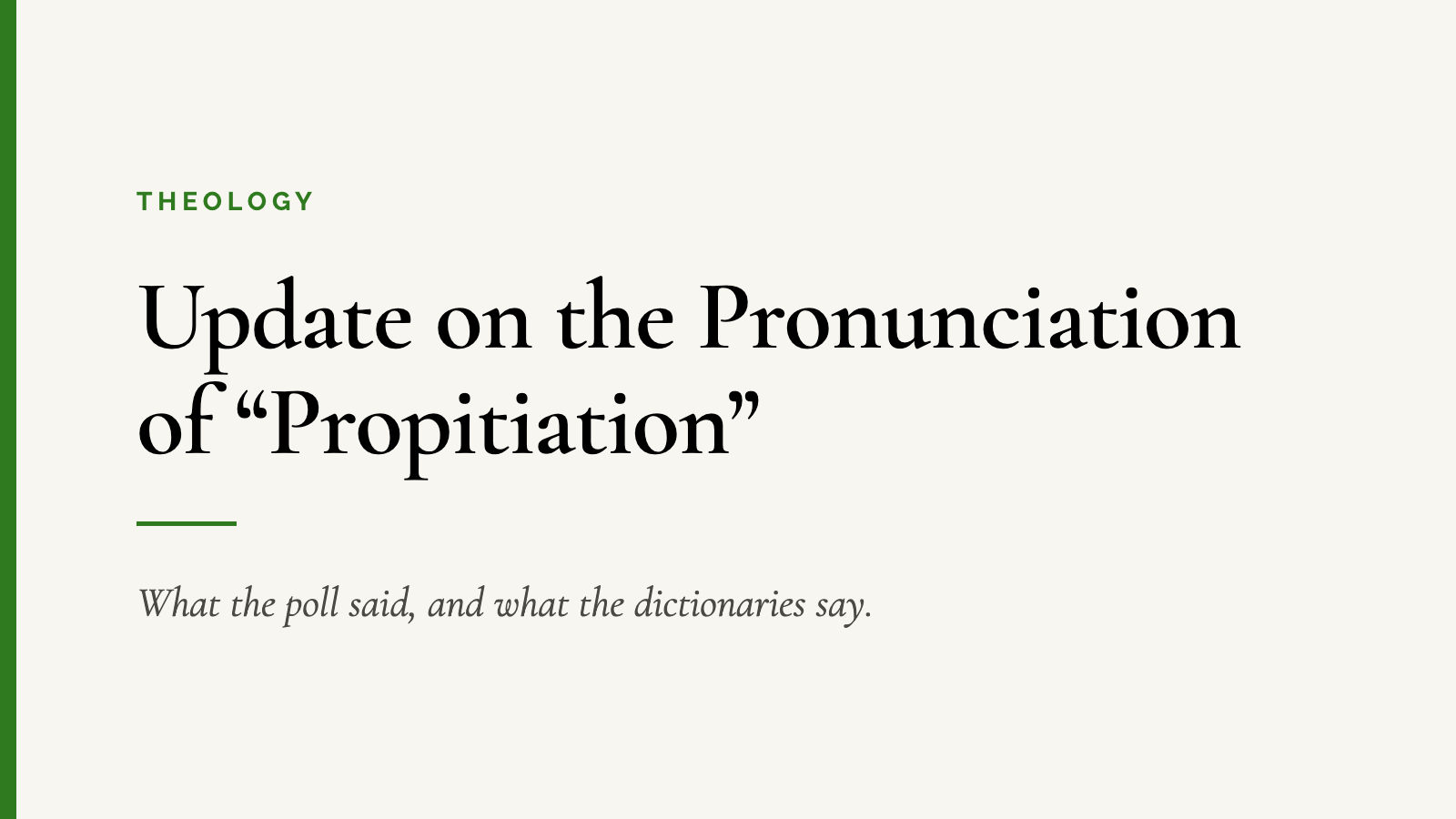 Update on the Pronunciation of “Propitiation” — What the poll said, and what the dictionaries say.