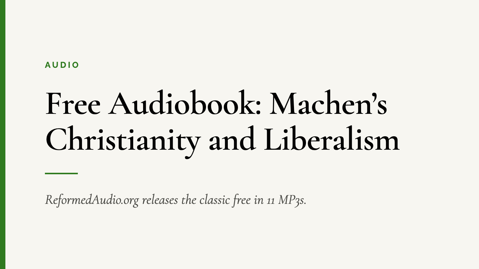 Free Audiobook: Machen’s Christianity and Liberalism — ReformedAudio.org releases the classic free in 11 MP3s.