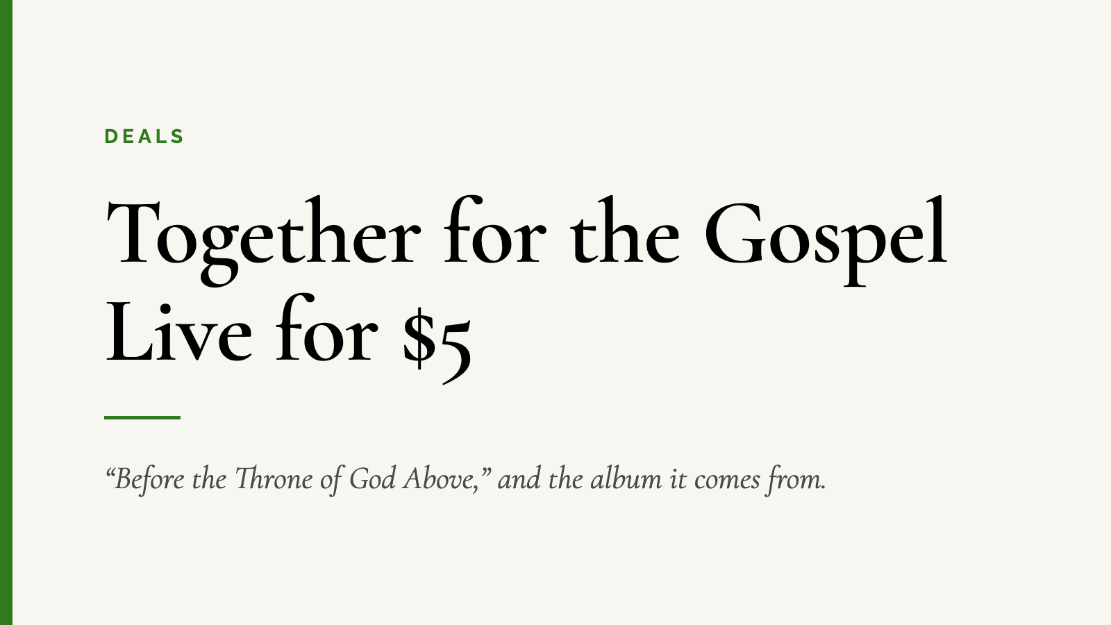 Together for the Gospel Live for $5 — “Before the Throne of God Above,” and the album it comes from.