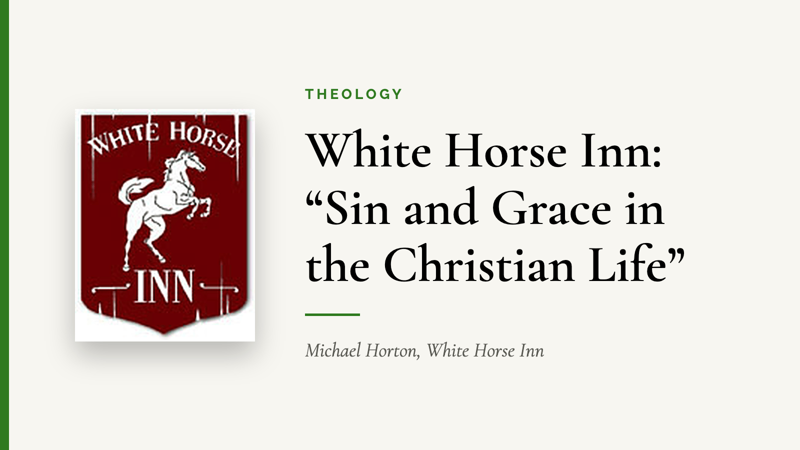 White Horse Inn: “Sin and Grace in the Christian Life” — Michael Horton, White Horse Inn