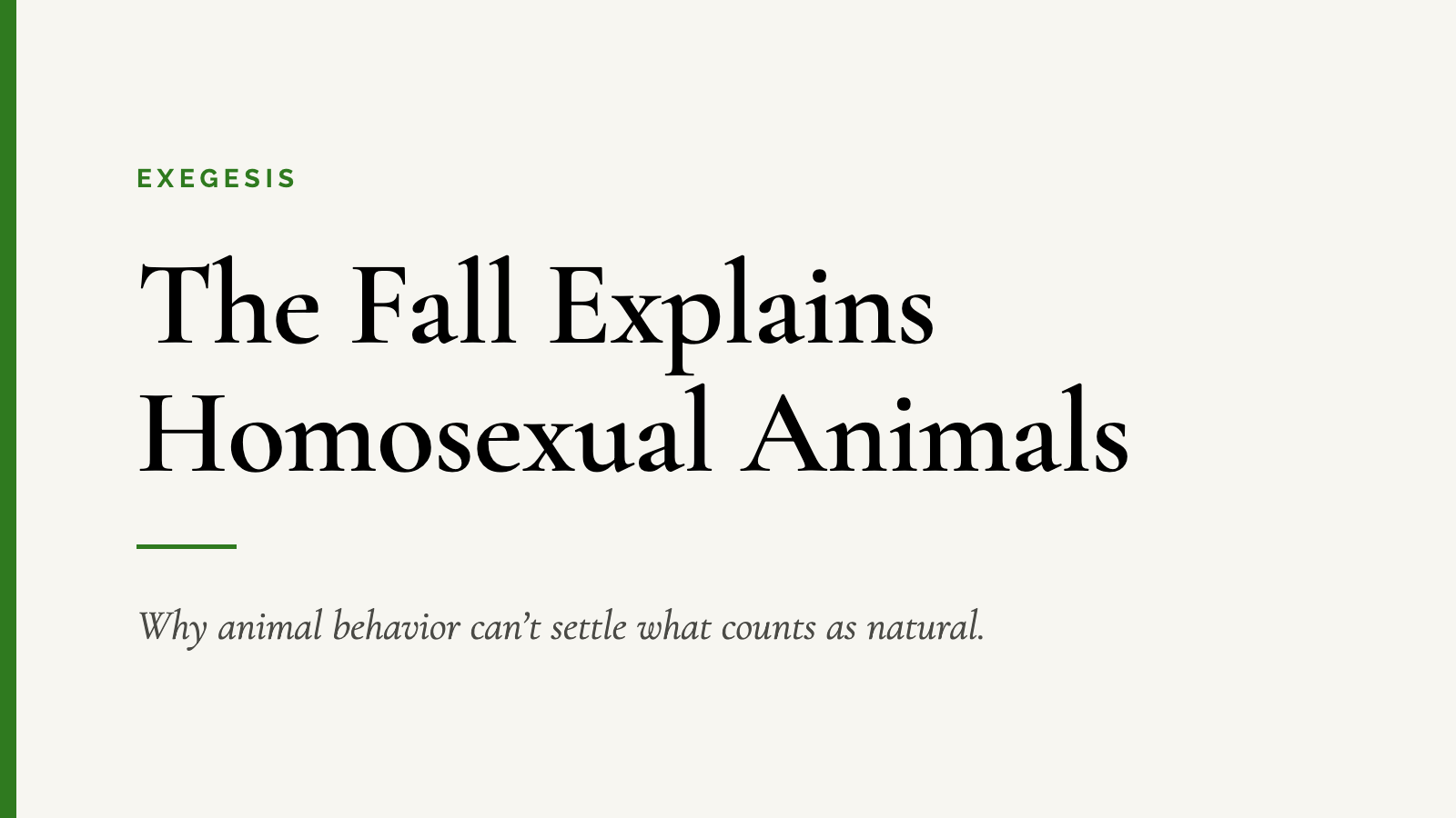 The Fall Explains Homosexual Animals — Why animal behavior can’t settle what counts as natural.