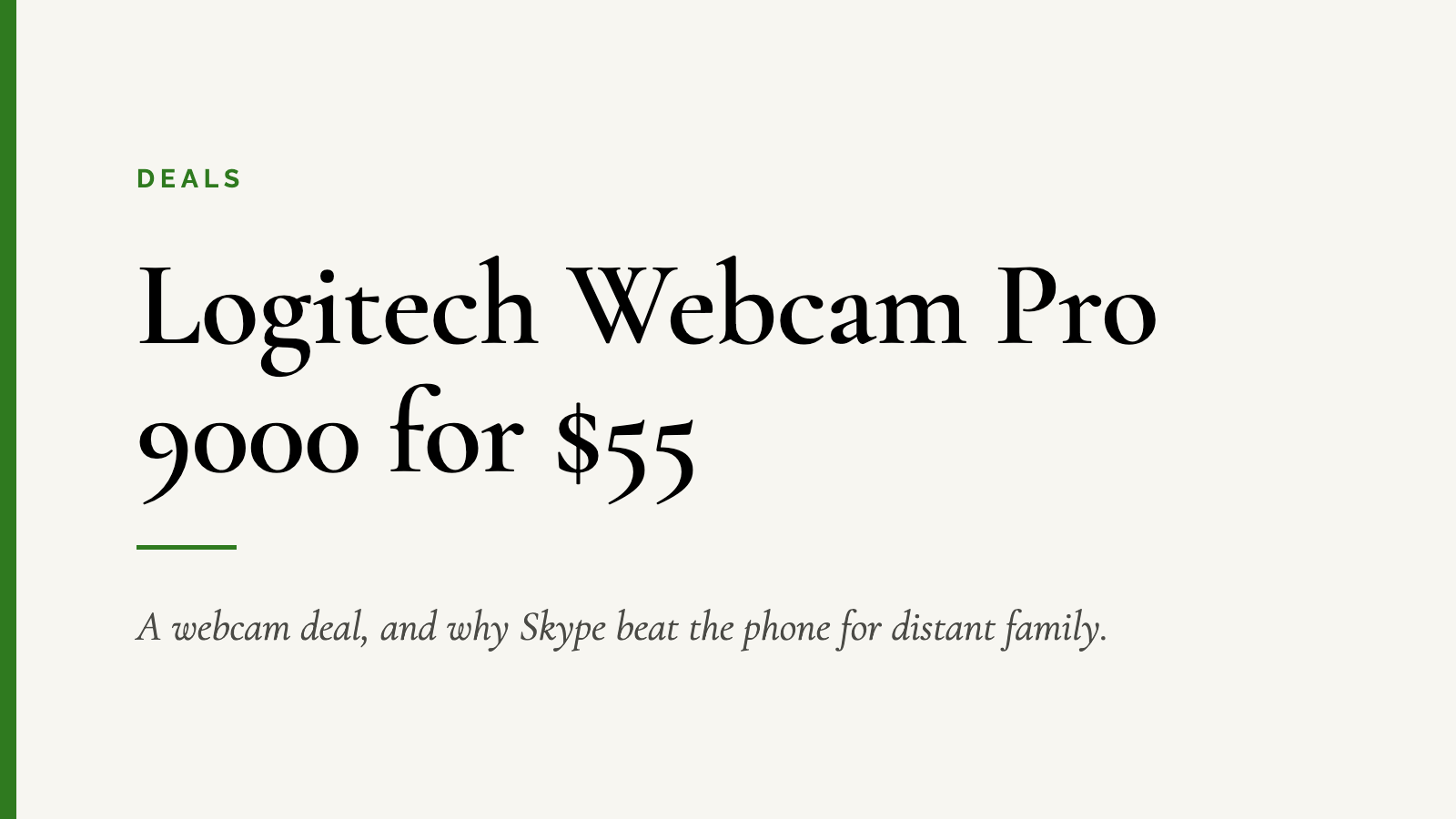 Logitech Webcam Pro 9000 for $55 — A webcam deal, and why Skype beat the phone for distant family.