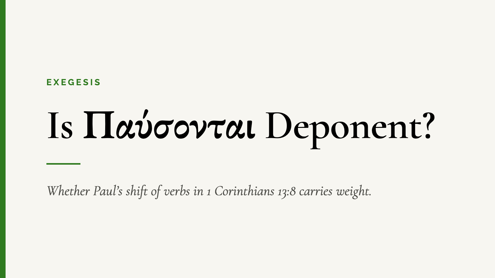 Is Παύσονται Deponent? — Whether Paul’s shift of verbs in 1 Corinthians 13:8 carries weight.
