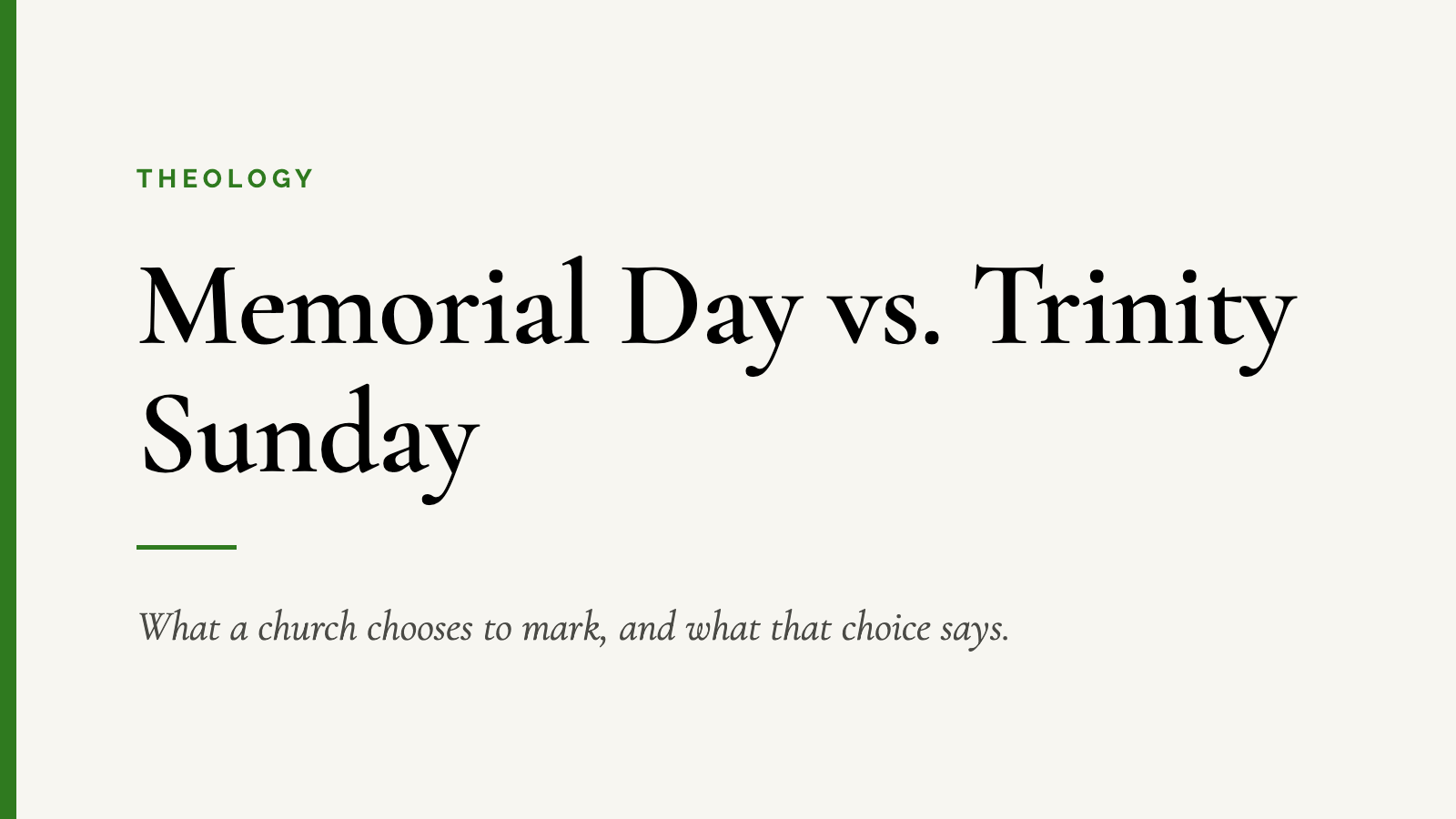 Memorial Day vs. Trinity Sunday — What a church chooses to mark, and what that choice says.