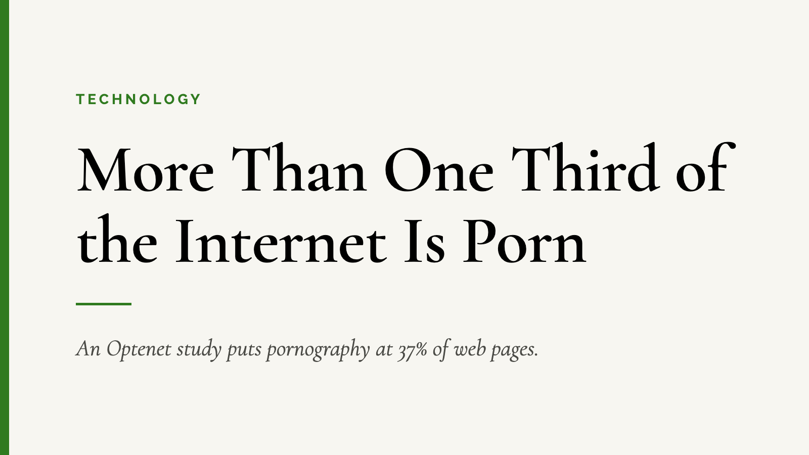 More Than One Third of the Internet Is Porn — An Optenet study puts pornography at 37% of web pages.