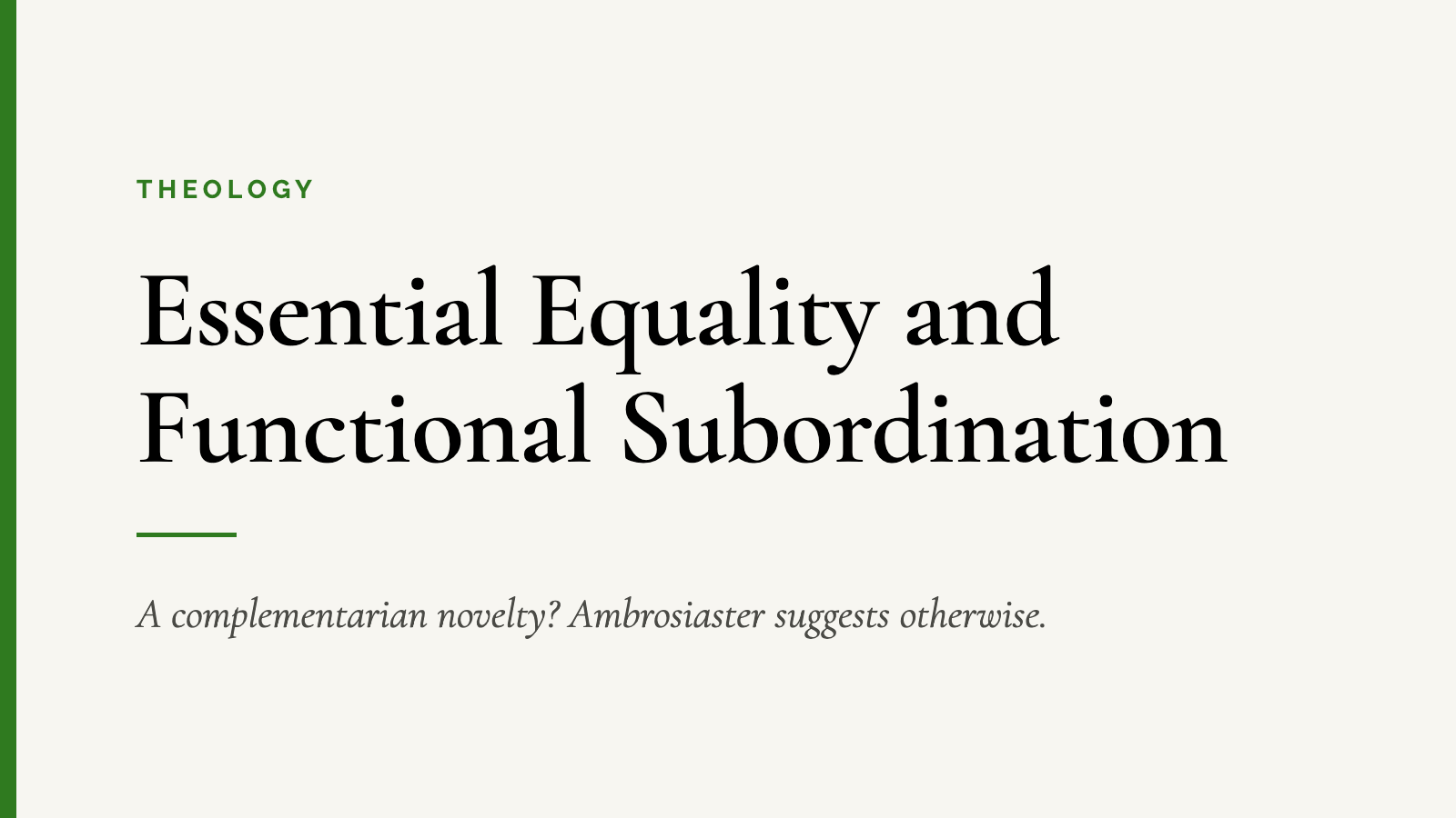Essential Equality and Functional Subordination — A complementarian novelty? Ambrosiaster suggests otherwise.
