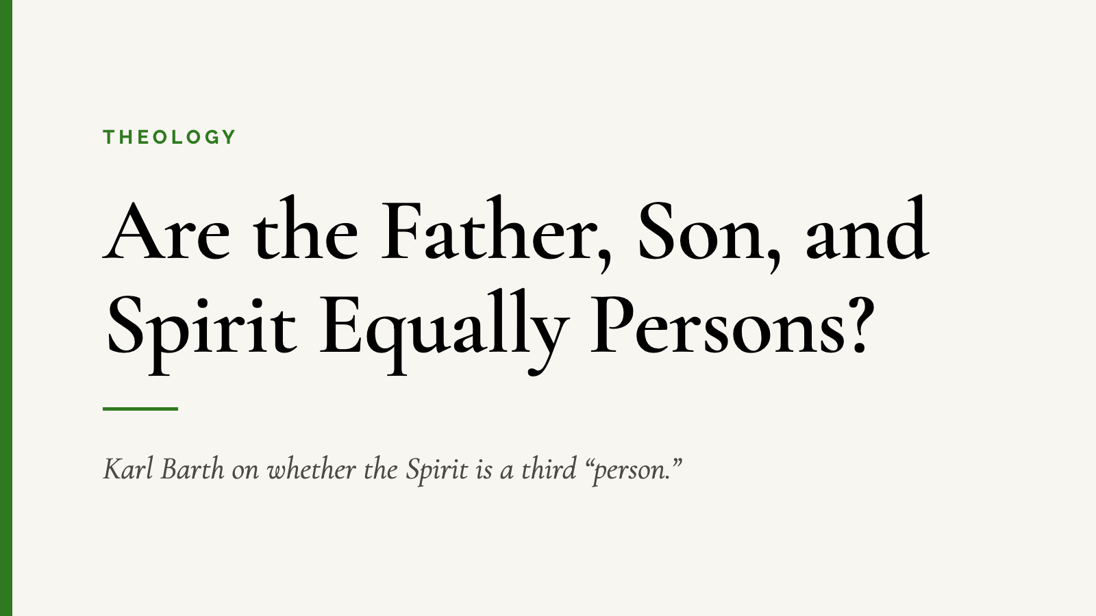 Are the Father, Son, and Spirit Equally Persons? — Karl Barth on whether the Spirit is a third “person.”
