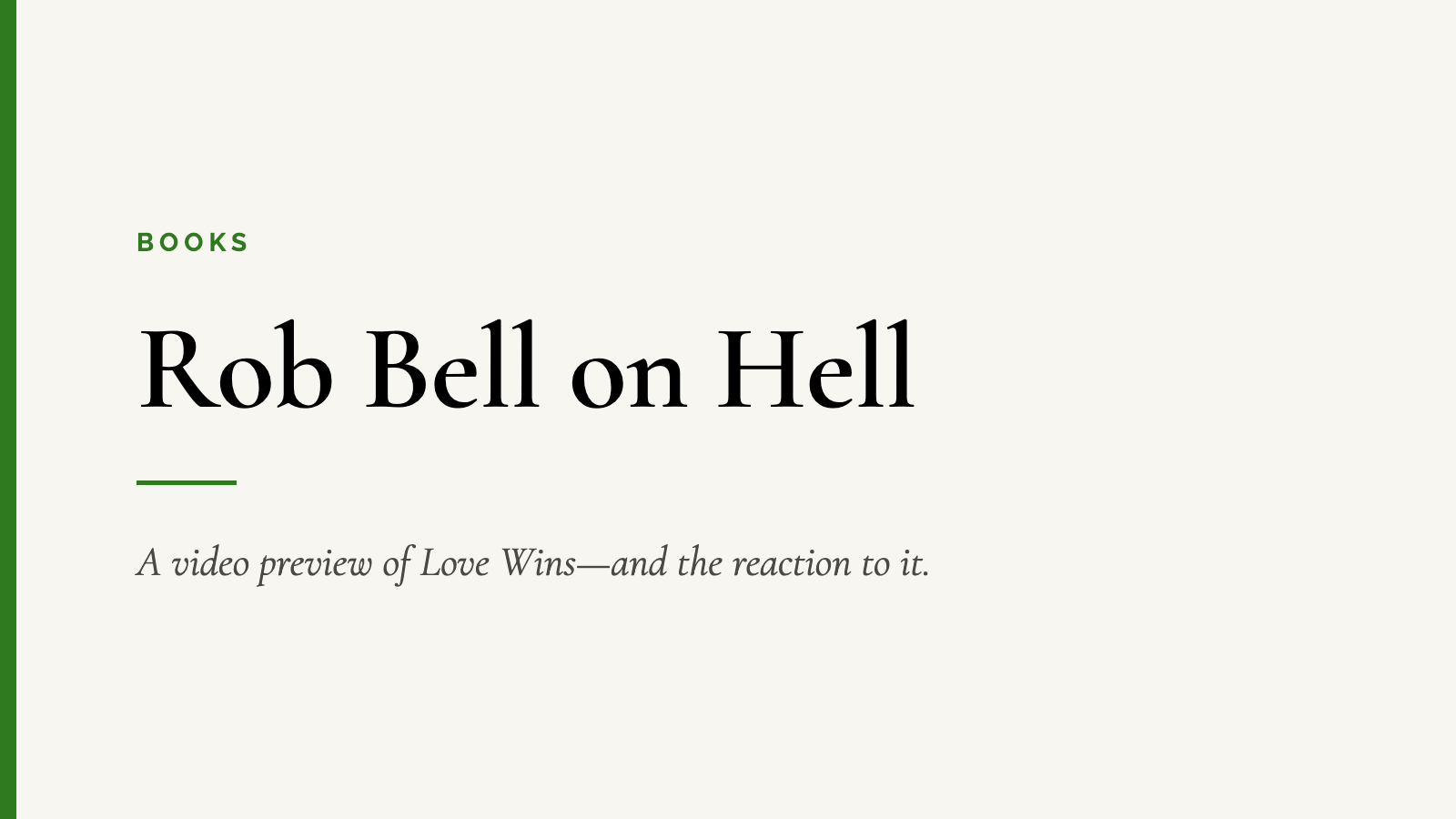 Rob Bell on Hell — A video preview of Love Wins—and the reaction to it.