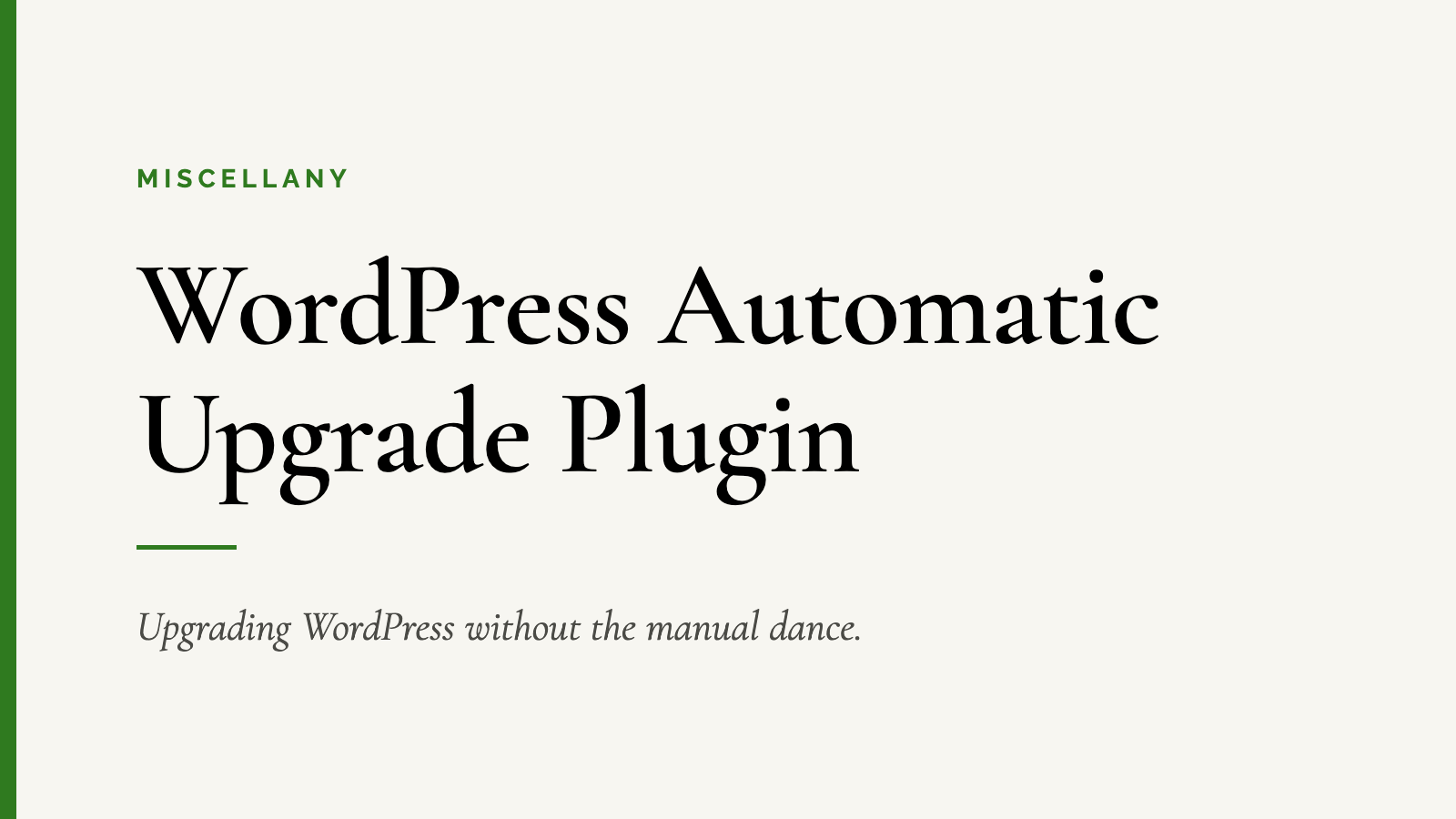 WordPress Automatic Upgrade Plugin — Upgrading WordPress without the manual dance.