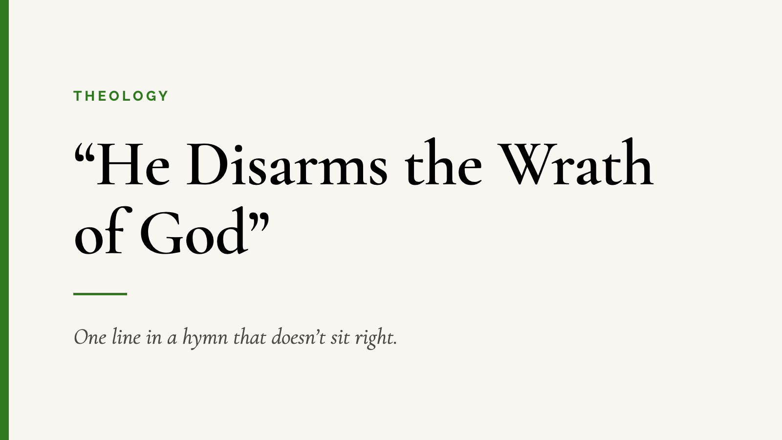 “He Disarms the Wrath of God” — One line in a hymn that doesn’t sit right.