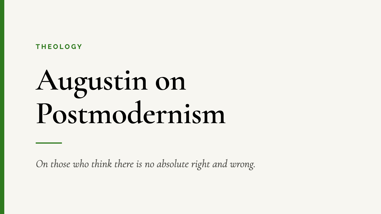 Augustin on Postmodernism — On those who think there is no absolute right and wrong.