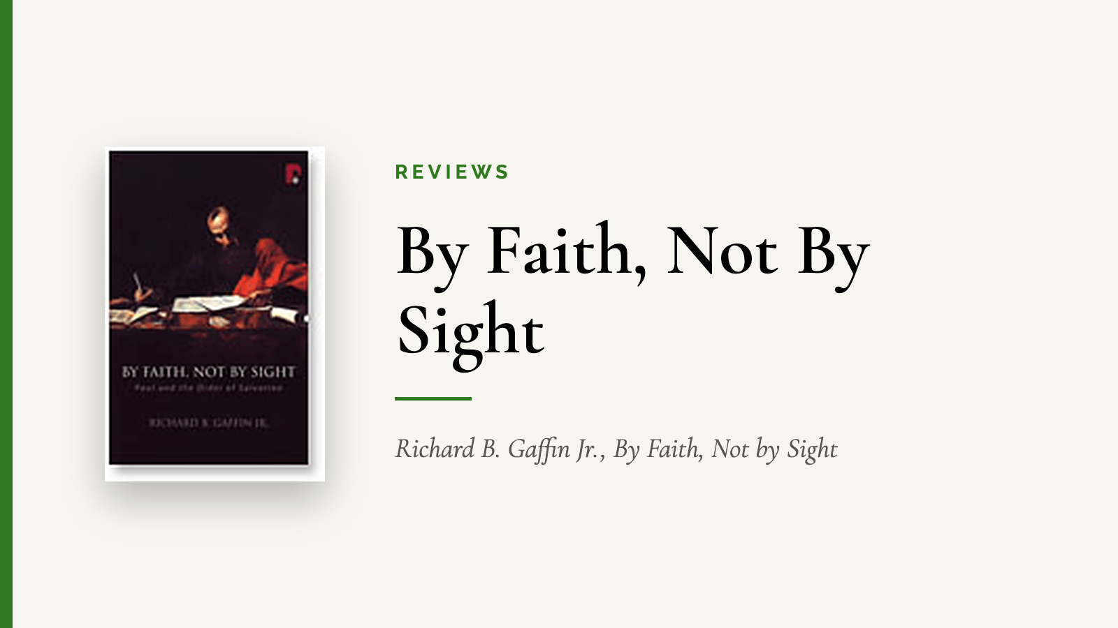 By Faith, Not By Sight — Richard B. Gaffin Jr., By Faith, Not by Sight