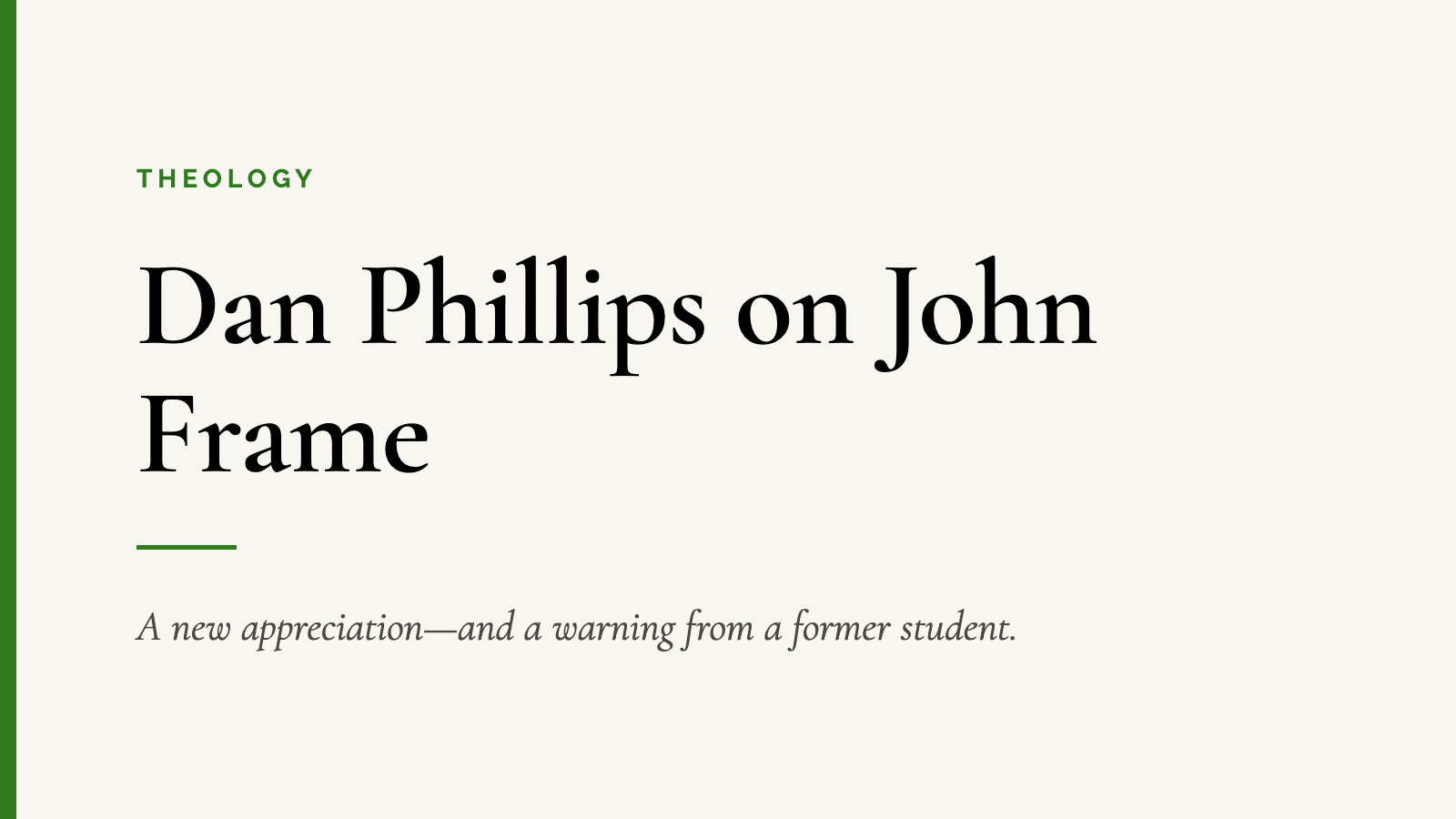 Dan Phillips on John Frame — A new appreciation—and a warning from a former student.