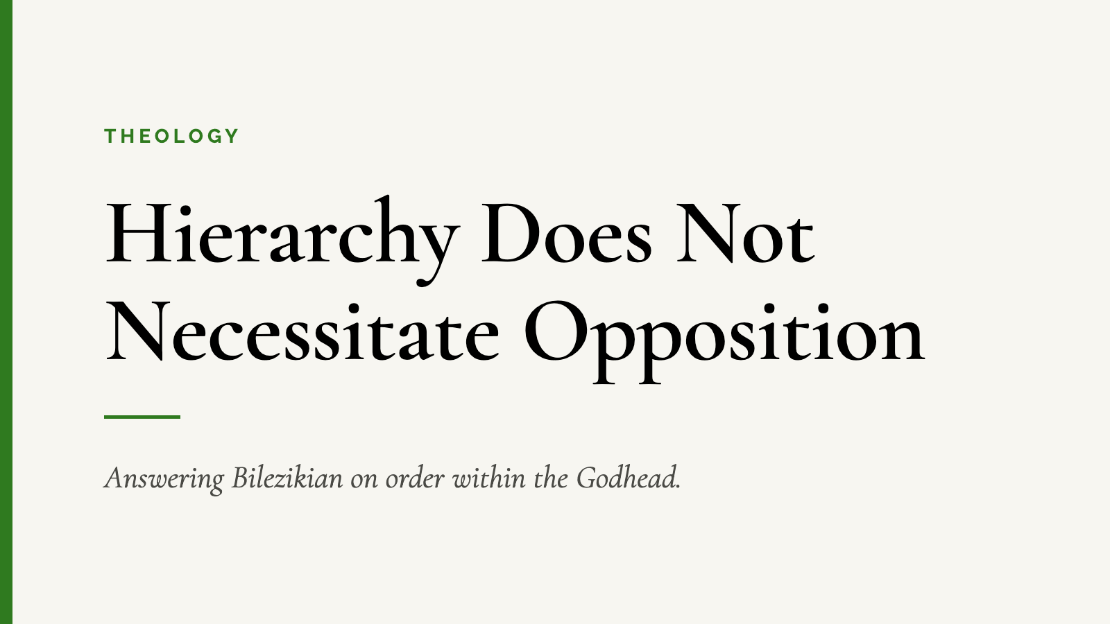 Hierarchy Does Not Necessitate Opposition — Answering Bilezikian on order within the Godhead.