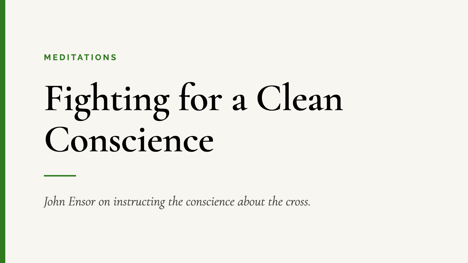 Fighting for a Clean Conscience — John Ensor on instructing the conscience about the cross.