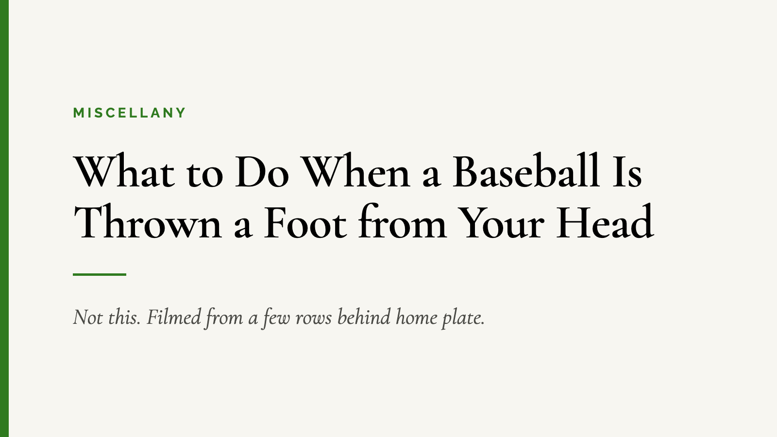 What to Do When a Baseball Is Thrown a Foot from Your Head — Not this. Filmed from a few rows behind home plate.
